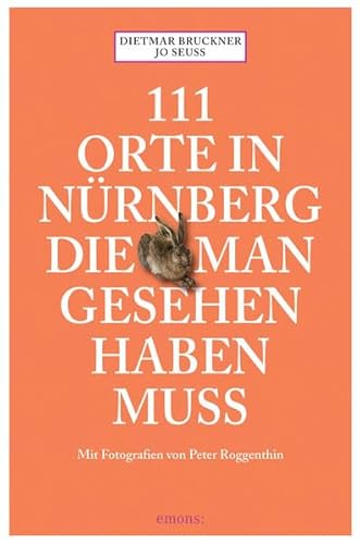 111 Orte in Nürnberg, die man gesehen haben muss: Reiseführer