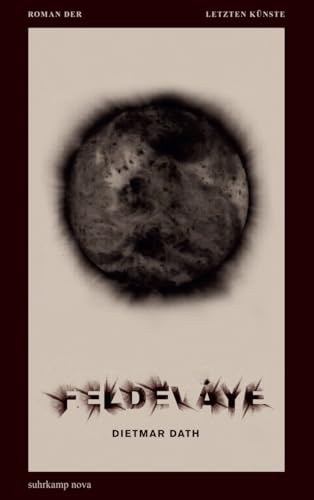 Feldeváye: Roman der letzten Künste (suhrkamp nova)