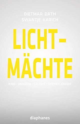 Lichtmächte: Kino – Museum – Galerie – Öffentlichkeit (hors série)