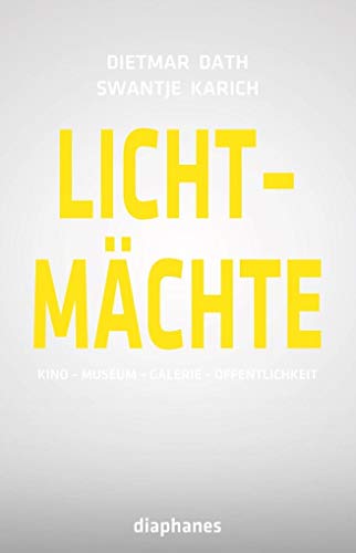 Lichtmächte: Kino - Museum - Galerie - Öffentlichkeit (hors série)