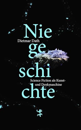 Niegeschichte: Science Fiction als Kunst- und Denkmaschine von Matthes & Seitz Verlag