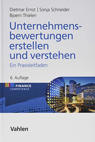 Unternehmensbewertungen erstellen und verstehen: Ein Praxisleitfaden (Finance Competence) von Vahlen Franz GmbH