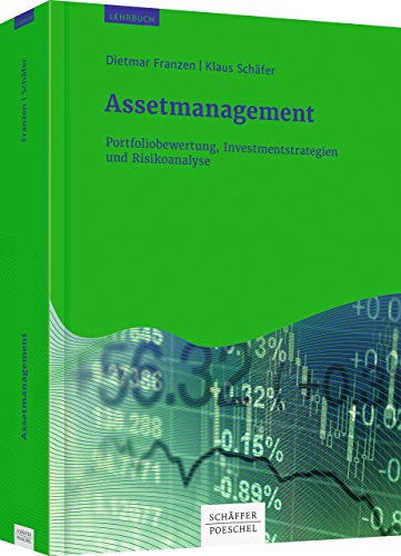 Assetmanagement: Portfoliobewertung, Investmentstrategien und Risikoanalyse