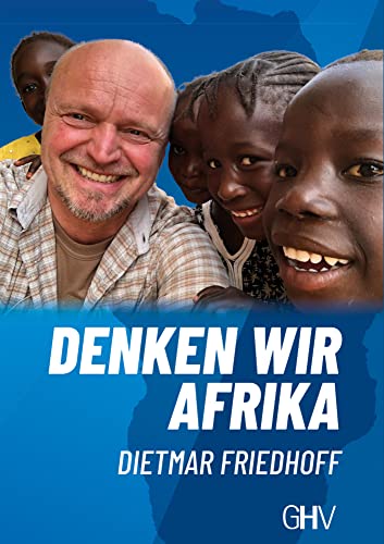 Denken wir Afrika: Eine konservative Grundsatz-Strategie zur Selbstentwicklung unseres Nachbarkontinents von Gerhard Hess Verlag e.K.