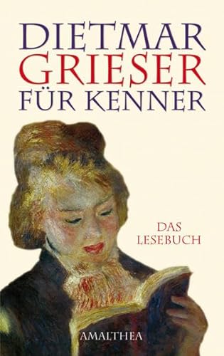Dietmar Grieser für Kenner: Das Lesebuch von Amalthea Signum