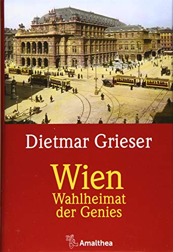 Wien: Wahlheimat der Genies Wien: Wahlheimat der Genies von Amalthea Signum Verlag
