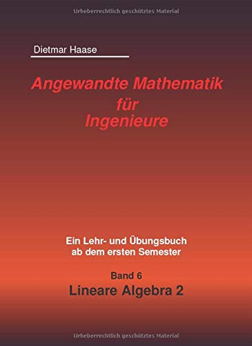 Angewandte Mathematik fuer Ingenieure: Band 6: Lineare Algebra 2 von CreateSpace Independent Publishing Platform