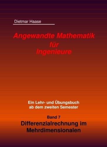 Angewandte Mathematik fuer Ingenieure: Band 7: Differenzialrechnung im Mehrdimensionalen