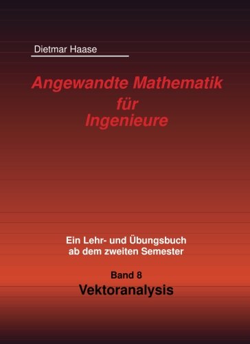 Angewandte Mathematik fuer Ingenieure: Band 8: Vektoranalysis von CreateSpace Independent Publishing Platform