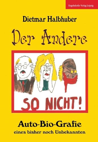 Der Andere – Auto-Bio-Grafie eines bisher noch Unbekannten von Engelsdorfer Verlag