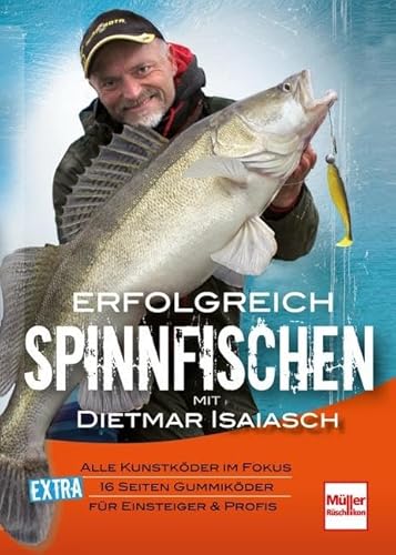Erfolgreich Spinnfischen mit Dietmar Isaiasch: Alle Kunstköder im Fokus. 16 Seiten Gummiköder. Für Einsteiger & Profis von Mller Rschlikon