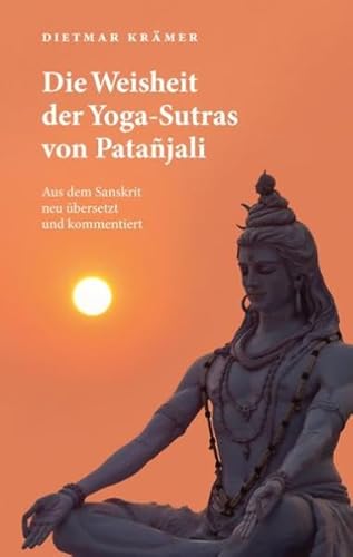 Die Weisheit der Yoga-Sutras von Patañjali: Aus dem Sanskrit neu übersetzt und kommentiert von Books on Demand