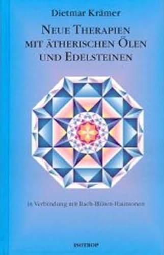 Neue Therapien mit ätherischen Ölen und Edelsteinen: In Verbindung mit Bach-Blüten Hautzonen Neue Therapien mit ätherischen Ölen und Edelsteinen: In Verbindung mit Bach-Blüten Hautzonen
