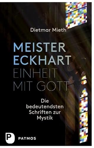 Meister Eckhart - Einheit mit Gott - Die bedeutendsten Schriften zur Mystik