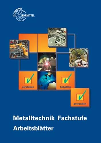 Metalltechnik Fachstufe Arbeitsblätter: Unterrichtsbegleitende, fächerübergreifende Aufgaben
