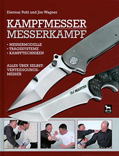 Kampfmesser - Messerkampf: Alles über Selbstverteidigungsmesser: Messermodell - Kampftechniken - Tragesysteme. Alles über Selbstverteidigungsmesser von Wieland Verlag
