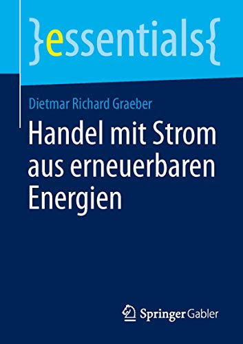 Handel mit Strom aus erneuerbaren Energien (essentials) von Springer Gabler