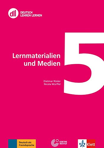 DLL 05: Lernmaterialien und Medien: Buch mit DVD (DLL - Deutsch Lehren Lernen: Die Fort- und Weiterbildungsreihe des Goethe-Instituts)