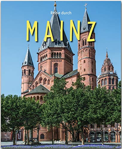 Reise durch Mainz: Ein Bildband mit über 165 Bildern auf 140 Seiten - STÜRTZ-Verlag: Ein Bildband mit über 200 Bildern auf 140 Seiten - STÜRTZ-Verlag von Stürtz