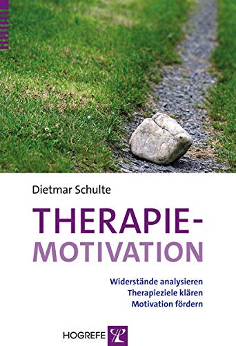 Therapiemotivation: Widerstände analysieren – Therapieziele klären – Motivation fördern