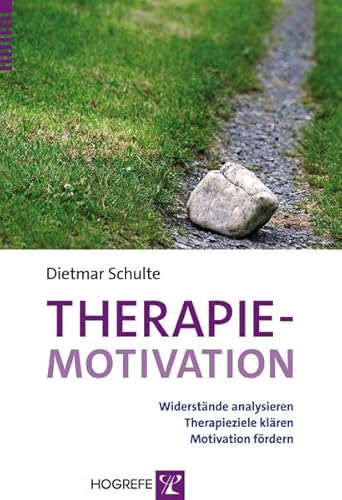 Therapiemotivation: Widerstände analysieren – Therapieziele klären – Motivation fördern