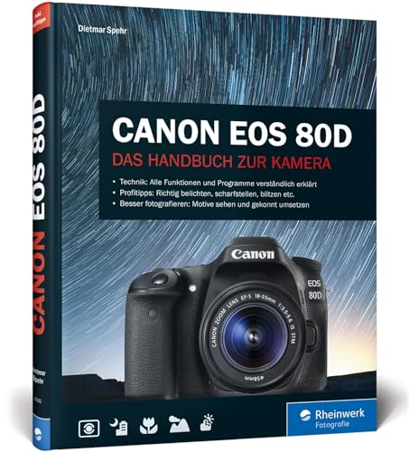Canon EOS 80D: Praxiswissen und Expertentipps zu Ihrer Kamera von Rheinwerk Verlag GmbH