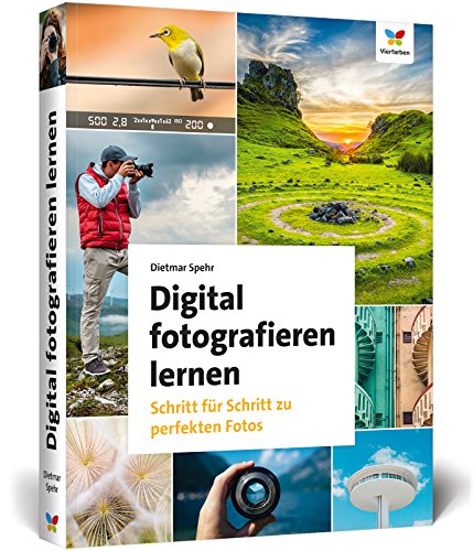 Digital fotografieren lernen: Fotografie für Anfänger – 2. Auflage