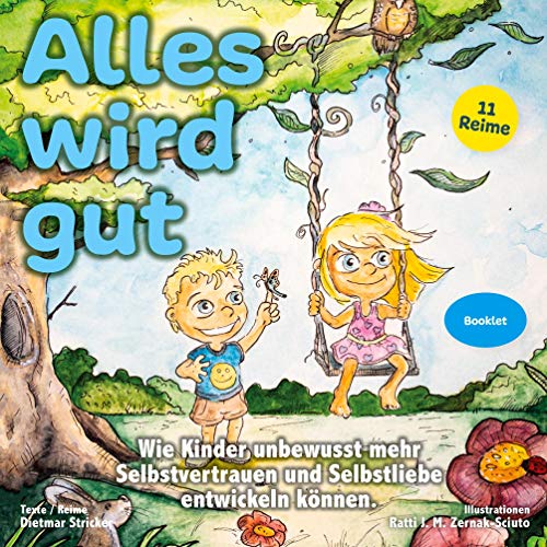 Alles wird gut: Wie Kinder unbewusst mehr Selbstvertrauen und Selbstliebe entwickeln können. Affirmationsreime für Kinder (18+ Monate)