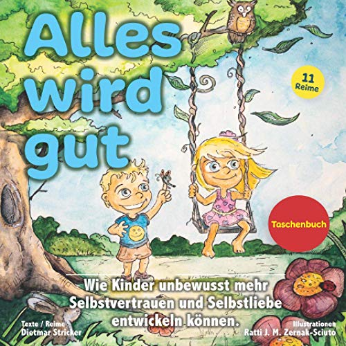 Alles wird gut: Wie Kinder unbewusst mehr Selbstvertrauen und Selbstliebe entwickeln können. Affirmationsreime für Kinder (18+ Monate) von Independently published