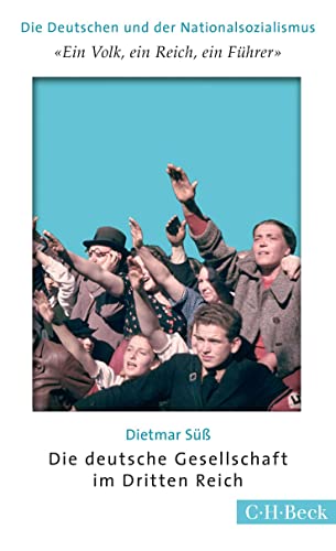 Die Deutschen und der Nationalsozialismus: Die deutsche Gesellschaft im Dritten Reich (Beck Paperback) von Beck C. H.