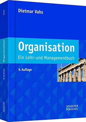 Organisation: Ein Lehr- und Managementbuch