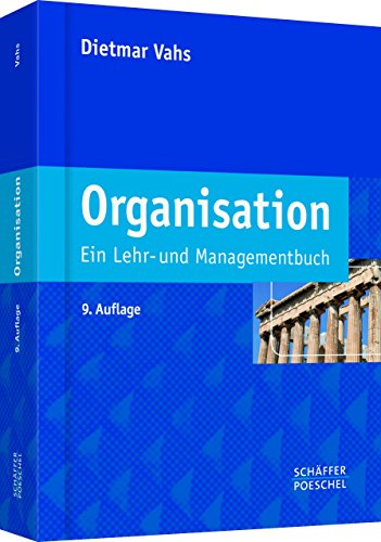 Organisation: Ein Lehr- und Managementbuch Organisation: Ein Lehr- und Managementbuch