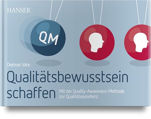 Qualitätsbewusstsein schaffen: Mit der Quality-Awareness-Methode zur Qualitätsexzellenz von HANSER FACHBUCHVERLAG