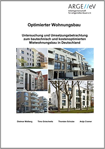 Optimierter Wohnungsbau: Untersuchung und Umsetzungsbetrachtung zum bautechnisch und kostenoptimierten Mietwohnungsbau in Deutschland (Bauforschungsberichte)