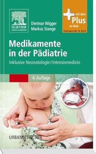 Medikamente in der Pädiatrie: Inklusive Neonatologie/ Intensivmedizin - mit Zugang zum Elsevier-Portal