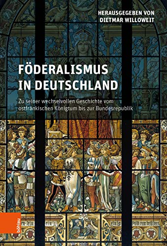 Föderalismus in Deutschland: Zu seiner wechselvollen Geschichte vom ostfränkischen Königtum bis zur Bundesrepublik Föderalismus in Deutschland: Zu seiner wechselvollen Geschichte vom ostfränkischen Königtum bis zur Bundesrepublik