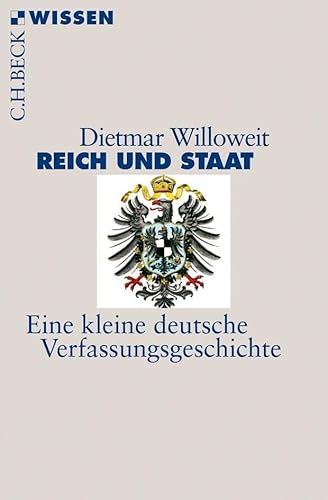 Reich und Staat: Eine kleine deutsche Verfassungsgeschichte (Beck'sche Reihe) von Beck C. H.