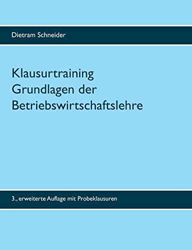 Klausurtraining Grundlagen der Betriebswirtschaftslehre: 3. erweiterte Auflage