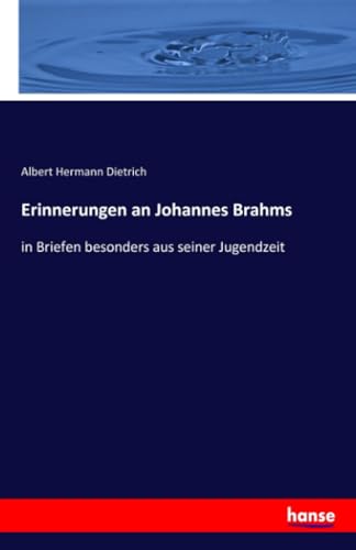 Erinnerungen an Johannes Brahms: in Briefen besonders aus seiner Jugendzeit von Hansebooks