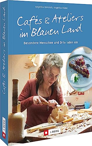 Ausflugsziele Deutschland: Cafés und Ateliers im Blauen Land: Menschen und Orte laden ein. Reiseführer zu besonderen Köstlichkeiten und spannenden Kunstwerken in Bayern.