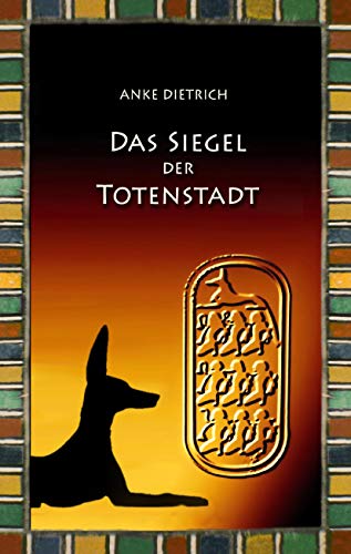 Das Siegel der Totenstadt: Ein Grabräuberroman aus dem alten Ägypten zur Zeit von Ramses II. von Books on Demand GmbH