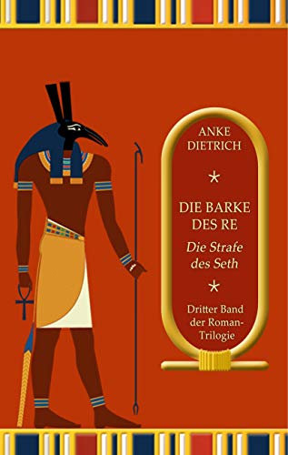 Die Barke des Re - Die Strafe des Seth -: Dritter Teil der Roman-Trilogie aus dem alten Ägypten von Books on Demand GmbH