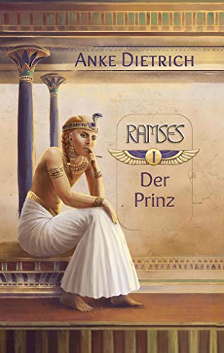 Ramses - Der Prinz -: Erster Teil des Romans aus dem alten Ägypten zur Zeit von Ramses II. von Books on Demand GmbH