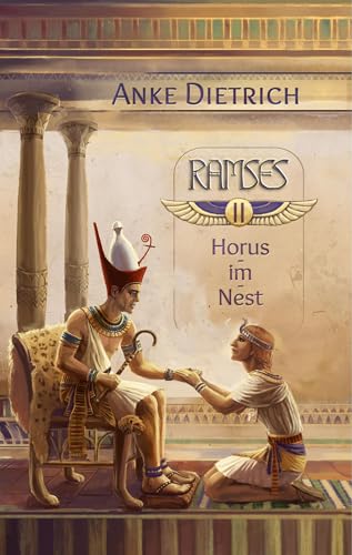 Ramses - Horus-im-Nest -: Zweiter Teil des Romans aus dem alten Ägypten über Ramses II. Ramses - Horus-im-Nest -: Zweiter Teil des Romans aus dem alten Ägypten über Ramses II.