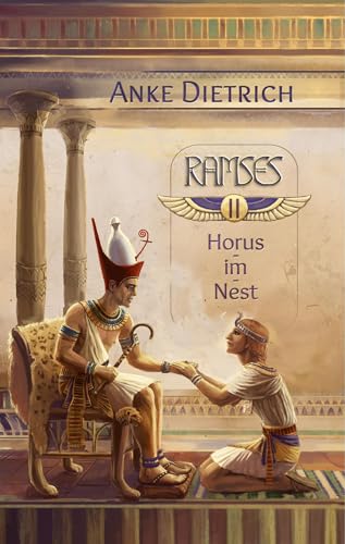 Ramses - Horus-im-Nest -: Zweiter Teil des Romans aus dem alten Ägypten über Ramses II.