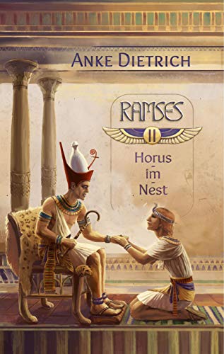Ramses - Horus-im-Nest -: Zweiter Teil des Romans aus dem alten Ägypten über Ramses II. Ramses - Horus-im-Nest -: Zweiter Teil des Romans aus dem alten Ägypten über Ramses II.