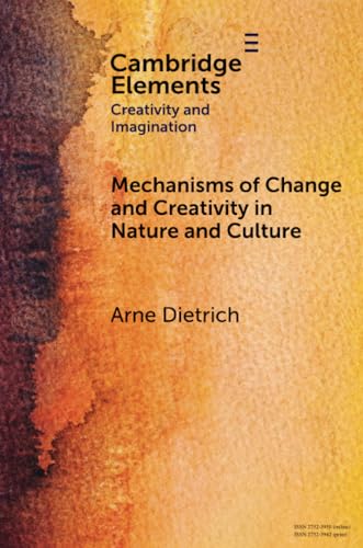 Mechanisms of Change and Creativity in Nature and Culture (Elements in Creativity and Imagination) von Cambridge University Press