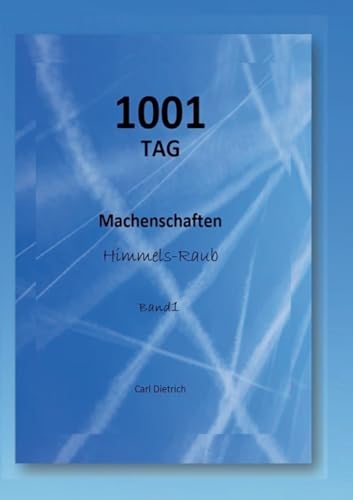 1001 TAG Machenschaften Band 1: Himmels-Raub von Books on Demand