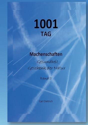 1001 TAG Machenschaften Band 2: Gesundheit Geschenk der Natur (1001 TAG Machenschaften Gesundheit Geschenk der Natur) von BoD – Books on Demand