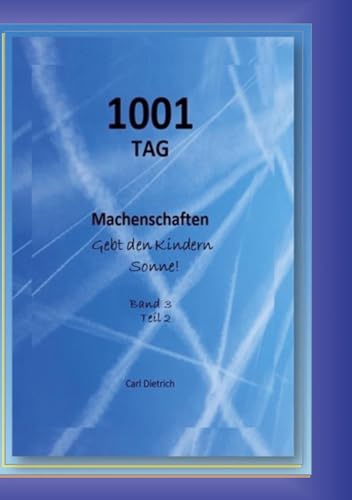 1001 TAG Machenschaften Band 3 Teil 2: Gebt den Kindern Sonne von BoD – Books on Demand